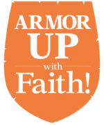 Armor Up with Faith Armor Up with Faith